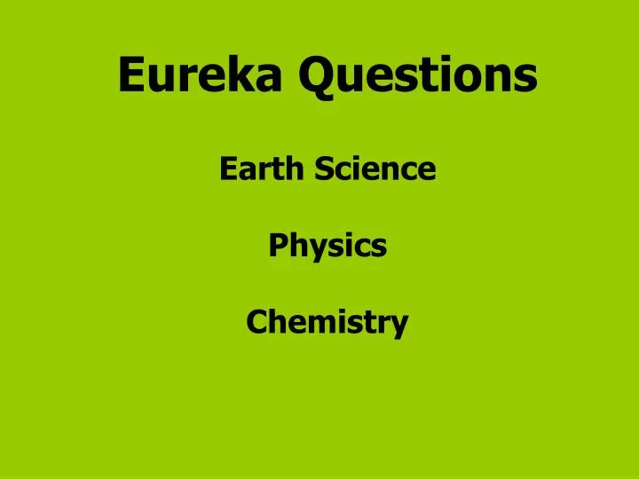 eureka questions earth science physics chemistry