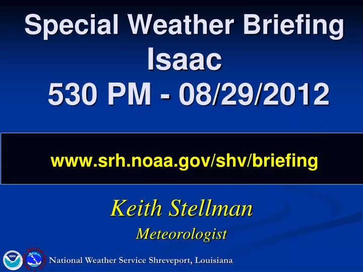special weather briefing isaac 530 pm 08 29 2012 www srh noaa gov shv briefing