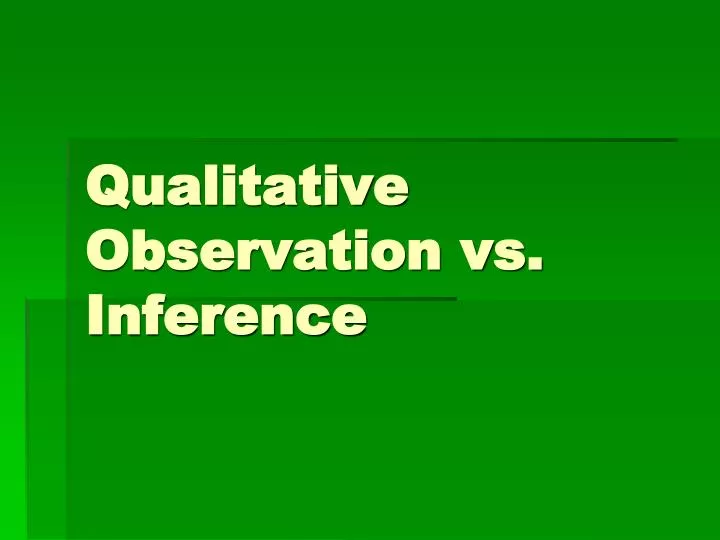 qualitative observation vs inference