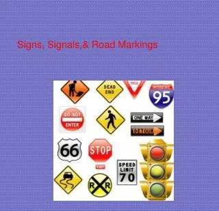 Signs, Signals,&amp; Road Markings