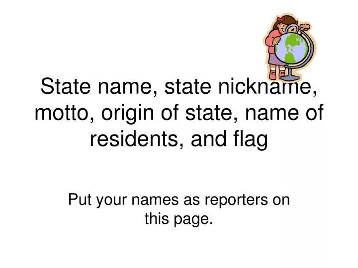state name state nickname motto origin of state name of residents and flag