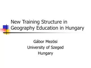 New Training Structure in Geography Education in Hungary