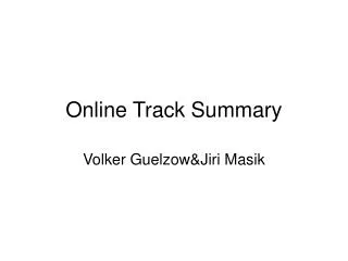 Online Track Summary