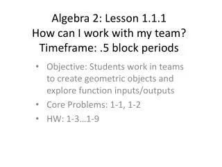 Algebra 2: Lesson 1.1.1 How can I work with my team? Timeframe: .5 block periods