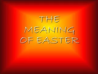THE MEANING OF EASTER
