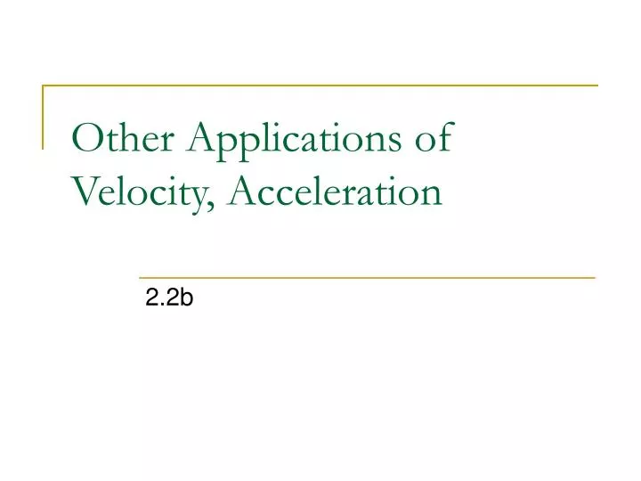 other applications of velocity acceleration