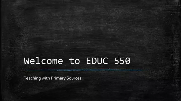 welcome to educ 550