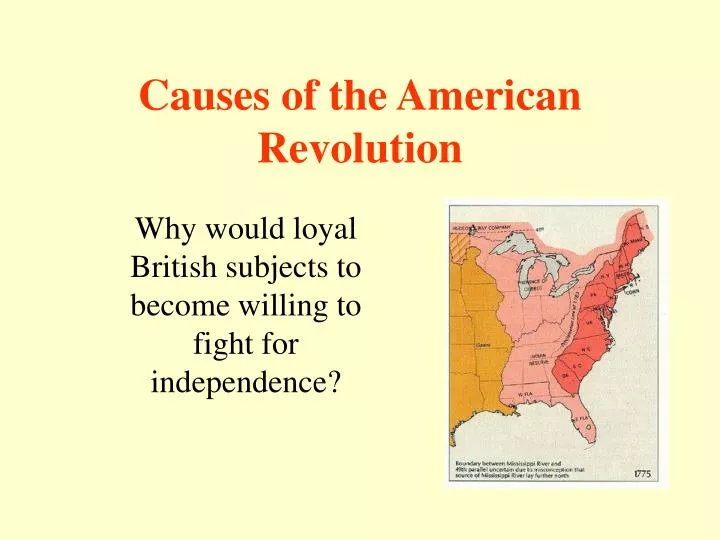 why would loyal british subjects to become willing to fight for independence
