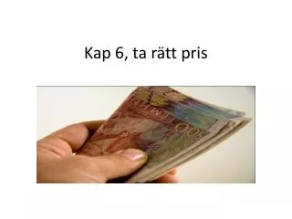 kap 6 ta r tt pris