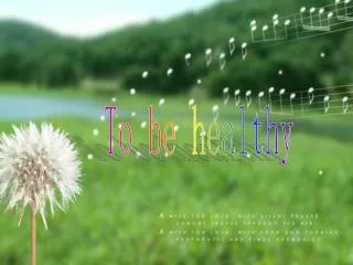 To be healthy