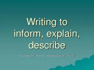 Writing to inform, explain, describe