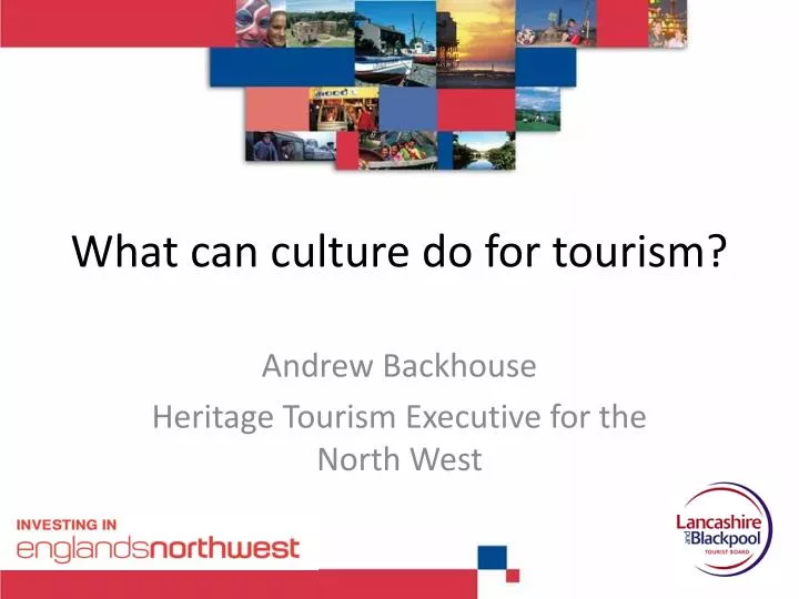 what can culture do for tourism