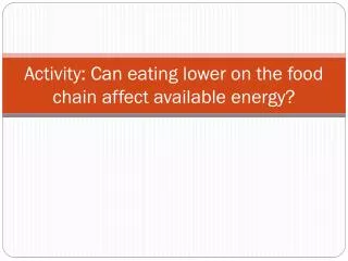 Activity: Can eating lower on the food chain affect available energy?