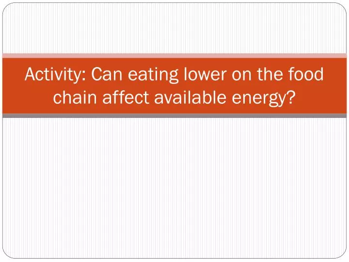 activity can eating lower on the food chain affect available energy