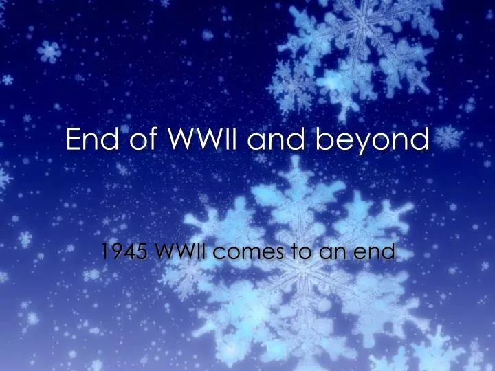 end of wwii and beyond