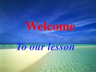 Welcome To our lesson