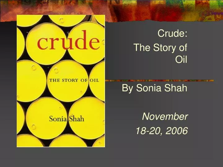 crude the story of oil by sonia shah november 18 20 2006