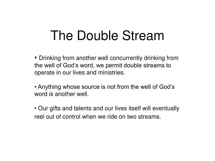 the double stream