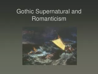 Gothic Supernatural and Romanticism