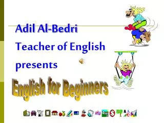 Adil Al-Bedri Teacher of English presents