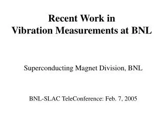 Recent Work in Vibration Measurements at BNL