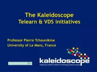 The Kaleidoscope Telearn &amp; VDS initiatives