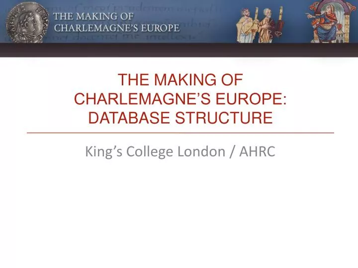 the making of charlemagne s europe database structure