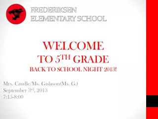 WELCOME TO 5 TH GRADE BACK TO SCHOOL NIGHT 2013!