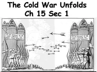 The Cold War Unfolds Ch 15 Sec 1