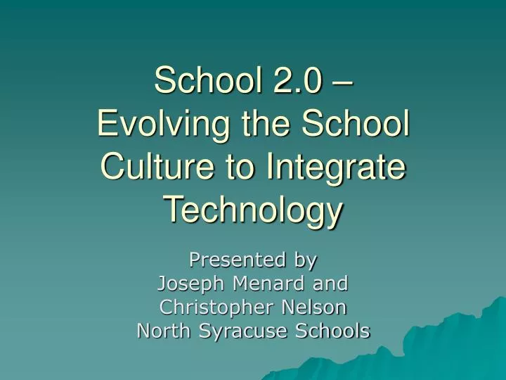 school 2 0 evolving the school culture to integrate technology