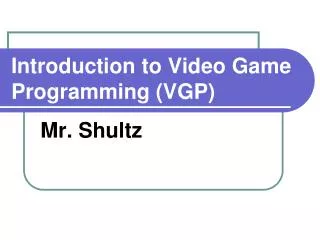 Introduction to Video Game Programming (VGP)