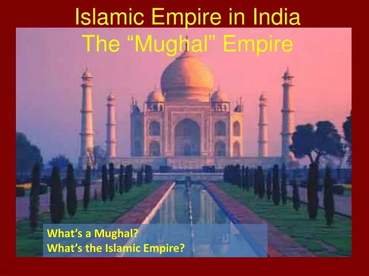 islamic empire in india the mughal empire