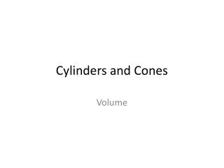 Cylinders and Cones