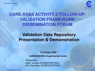 CARE/ASAS ACTIVITY 2 FOLLOW-UP: VALIDATION FRAMEWORK DISSEMINATION FORUM