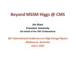 Exploring Beyond the MSSM: Higgs Search Results from CMS at ICHEP 2012 - slide 1