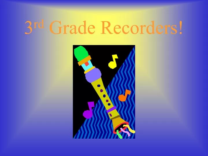 3 rd grade recorders