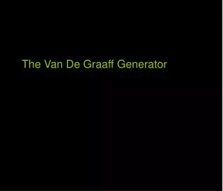 The Van De Graaff Generator
