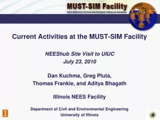 Current Activities at the MUST-SIM Facility NEEShub Site Visit to UIUC July 23, 2010