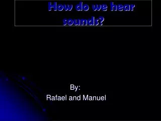 How do we hear sounds?