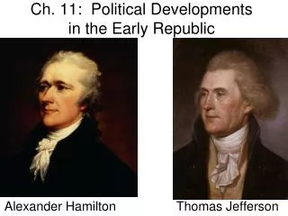 Ch. 11: Political Developments in the Early Republic