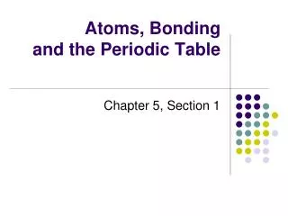 Atoms, Bonding and the Periodic Table