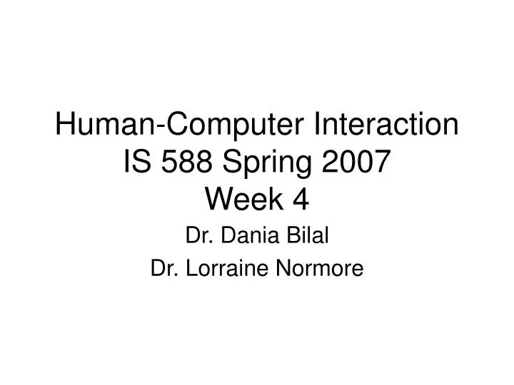 human computer interaction is 588 spring 2007 week 4