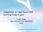 CopperCore, an Open Source IMS Learning Design Engine