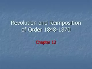 Revolution and Reimposition of Order 1848-1870