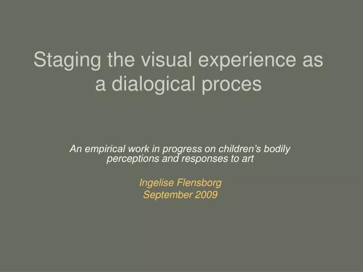 staging the visual experience as a dialogical proces