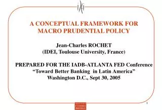 A CONCEPTUAL FRAMEWORK FOR MACRO PRUDENTIAL POLICY Jean-Charles ROCHET
