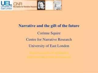Narrative and the gift of the future Corinne Squire Centre for Narrative Research