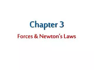 Chapter 3 Forces &amp; Newton’s Laws