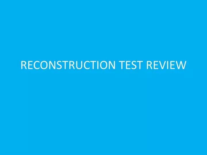 reconstruction test review