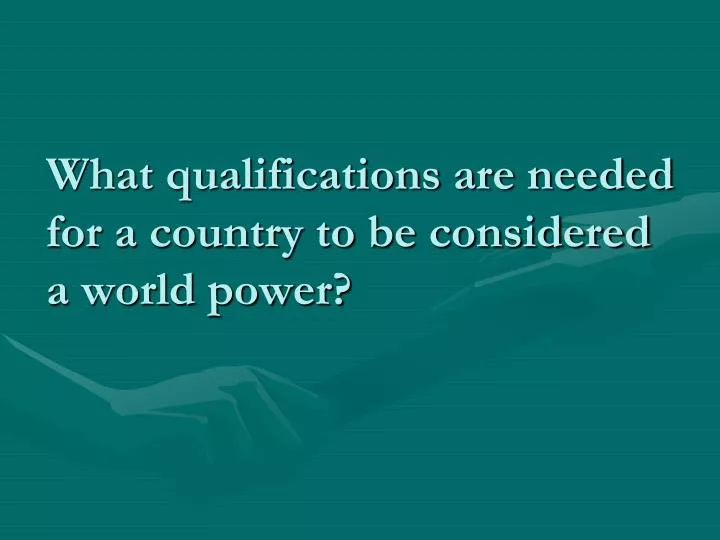 what qualifications are needed for a country to be considered a world power